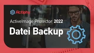 ActiveImage Protector 2022 - Datei Backup erstellen