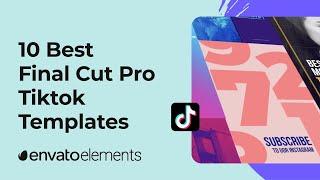 10 Best Final Cut Pro TikTok Templates