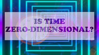 Is time zero-dimensional?