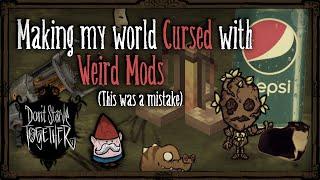 Making My World Cursed With Weird Mods.... [Don't Starve Together Mods]