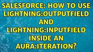 Salesforce: How to use lightning:outputField and lightning:inputField inside an aura:iteration?