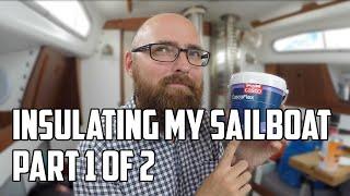 Sail Life - Insulating my sailboat, part 1 of 2