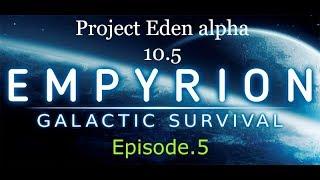 Empyrion Galactic Survival Project Eden alpha 10.5 Stable S1 Ep.5