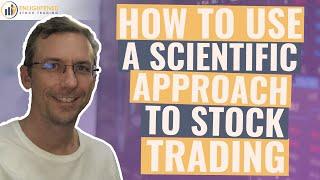 How to use a scientific approach to stock trading