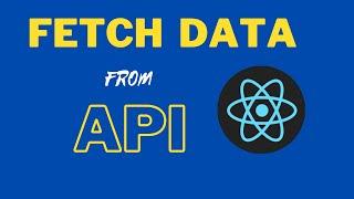 Fetching Data From API in React  -  Fetch Method