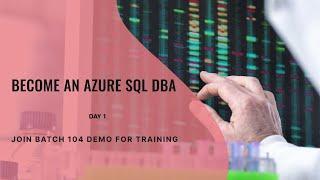 AZURE SQLDBA Training - Batch 104 Demo- Day1