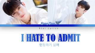 방찬(Bang Chan)- "인정하기 싫어"(I Hate To Admit) Lyrics [Color Coded Lyrics/Han/Rom/Eng]