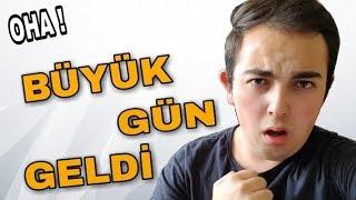 BÜYÜK GÜN GELDİ !!!