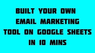 Build Your Own email marketing tool |Send Bulk Email From Google Sheets