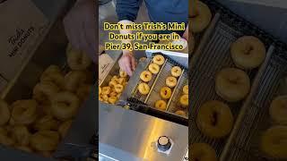 Trish’s Mini Donuts @ Pier 39 San Francisco #trending #viral  #travel #food #donuts #sanfrancisco