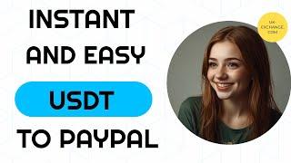 Instant USDT to PayPal Conversion: Simple Guide 