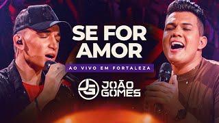 João Gomes Cantor - SE FOR AMOR - João Gomes e Vitor Fernandes (DVD Ao Vivo em Fortaleza)