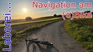 Navigation am (e)Bike // Laberfolge