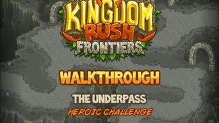 Kingdom Rush Frontiers Walkthrough: The Underpass (stg12) Heroic Challenge Veteran