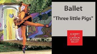 Ballet "Three little Pigs". Choreographers - Tatiana Petrova, Vladislav Kuramshin