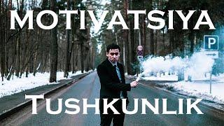 TUSHKUNLIKKA TUSHGANDA KO'RING. *ruhlantiruvchi video. MOTIVATSIYA