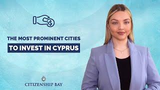 Citizenship Bay || The most prominent cities to invest in Cyprus 2023