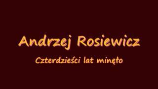 Andrzej Rosiewicz - Czterdzieści lat minęło