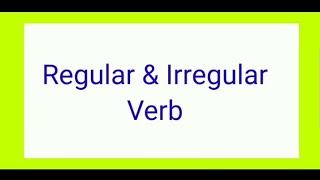 Regular & Irregular Verbs.