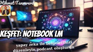 Şaşıracaksınız!!!!!Google Notebook LM Programı Tanıtımı