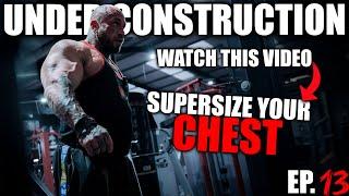 GET A MASSIVE CHEST 101 | UNDER CONSTRUCTION EP.13