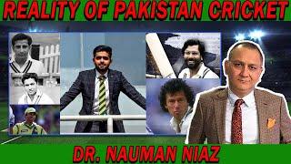 Reality Of Pakistan Cricket | Dr. Nauman Niaz