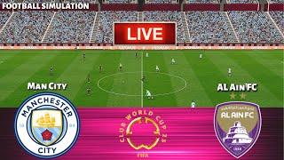 LIVE | Manchester City vs Al Ain FC - FIFA Club World Cup 2025 || USA || PES 21 Simulation