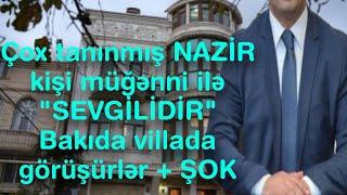 Çox tanınmış NAZİR kişi müğənni ilə "SEVGİLİDİR" - Bakıda villada görüşürlər + ŞOK