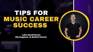 Tips for Music Career Success with Luke Hendrickson - Mix Engineer at Bethel Church (Excerpt)