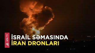 İran növbəti dəfə İsrailə PUA-larla hücum edib – APA TV