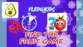 Find the fruit game. Fruit Guessing Game for Kids. FLEDU KIDS