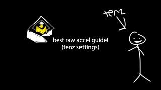 best raw accel tutorial. | tenz settings