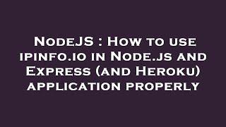 NodeJS : How to use ipinfo.io in Node.js and Express (and Heroku) application properly
