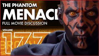 Vol 177: Star Wars The Phantom Menace (1999) Full Movie Discussion Part Six!