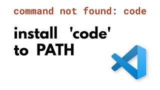 "Command Not Found: code" Fix - Add Visual Studio Code Command to PATH