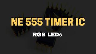 NE 555 TIMER IC || MULTIPLE LEDs || BLINKING RGB LEDs ||  GETTING STARTED WITH ELECTRONICS