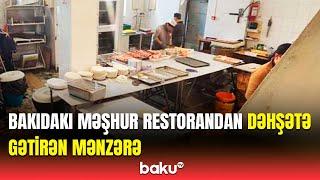 Yeməkləri elə şəraitdə hazırlayırlar ki... | AQTA Bakıdakı bu restoranda yoxlama keçirdi