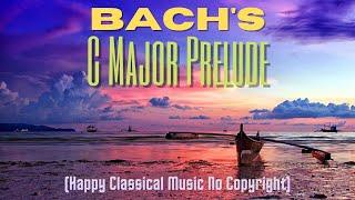 Bach's C Major Prelude (Happy Classical Music No Copyright)