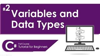 VARIABLES AND DATA TYPES IN C# | C# FULL COURSE TUTORIAL FOR BEGINNERS