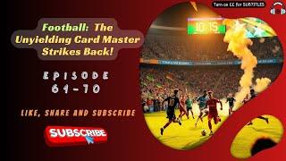 Football: The Unyielding Card Master Strikes Back! | Ep 61-70