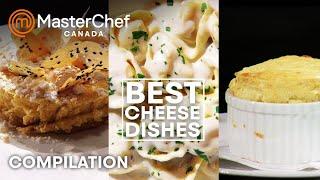 Best Cheese Dishes | MasterChef Canada | MasterChef World