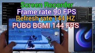 xiaomi pad 6 pubg | Screen Recorder Frame rate 90 FPS Refresh rate 144 HZ BGMI 144 FPS January 2024