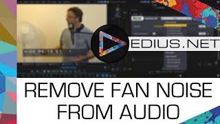 EDIUS.NET Podcast -  Remove fan noise from audio