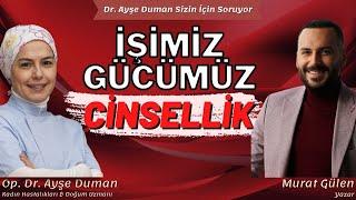 İşimiz Gücümüz Cinsellik | Yazar Murat Gülen | Op. Dr. Ayşe Duman