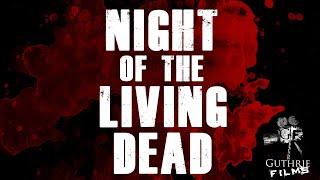 NIGHT OF THE LIVING DEAD REBOOT (2013) - GUTHRIE FILMS