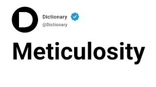 Meticulosity Meaning In English