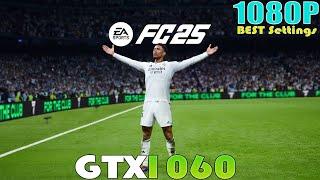 EA SPORTS FC 25 ~ GTX 1060 - 1080P BEST Settings Performance Test