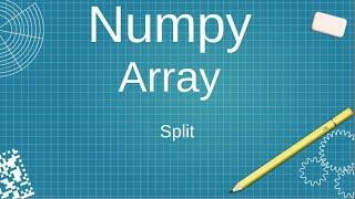 Numpy array:split