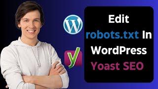 How to Edit Robots.txt In WordPress Yoast SEO | Modify and Customize Robots.txt File