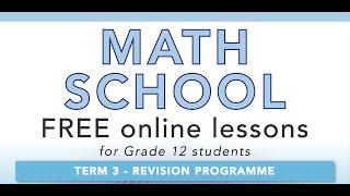 2023-08: Math School: Free online Math revision classes (Term 3) for Grade 12s - 1 September 2023